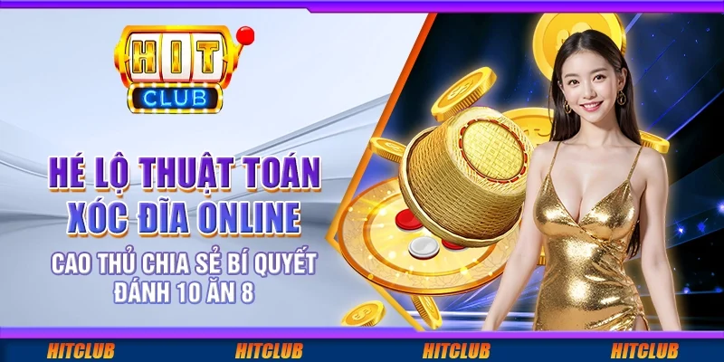 Hé lộ thuật toán xóc đĩa online – cao thủ chia sẻ bí quyết đánh 10 ăn 8