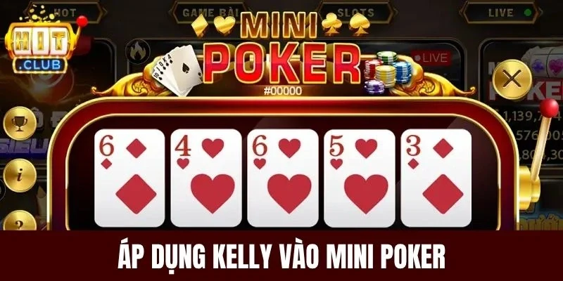 Áp dụng Kelly vào Mini Poker