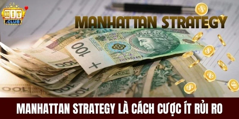 Manhattan Strategy là cách cược ít rủi ro